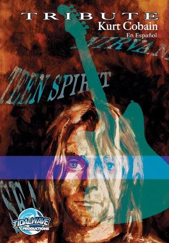 Tribute: Kurt Cobain: En Espa ol - Tribute (Paperback)