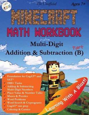 The Unofficial Minecraft Math Workbook Addition & Subtraction (B) Ages 7+: Multi-Digit Addition & Subtraction, Coloring, Tricks, Mazes, Puzzles, Word Search, and Comics - Math Step-By-Step 2 (Paperback)
