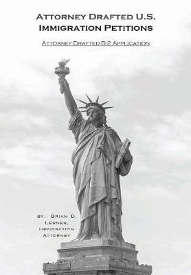 Attorney Drafted B-2 Visitor Visa Application: Coming to the U.S. to Visit and How to Do It (Paperback)