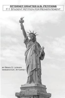 Attorney Drafted U.S. Petitions: F-1 Student Petition for Reinstatement (Paperback)