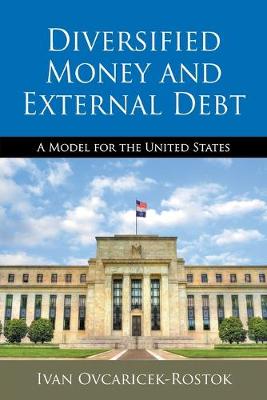 Diversified Money and External Debt: A Model for the United States (Paperback)