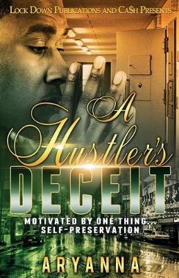 A Hustler's Deceit: Motivated By One Thing: Self Preservation - Hustler's Deceit 1 (Paperback)