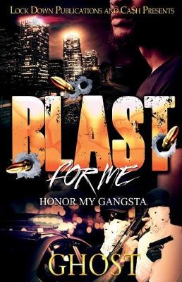 Blast for Me: Honor My Gangsta - Blast for Me 1 (Paperback)