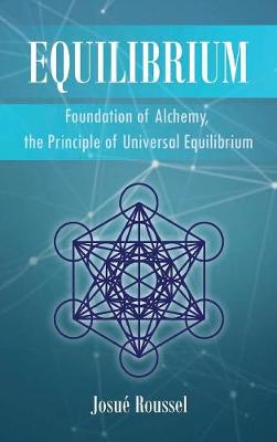 Equilibrium: Foundation of Alchemy, the Principle of Universal Equilibrium (Hardback)