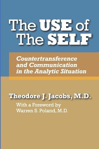 The Use of the Self: Countertransference and Communication in the Analytic Situation (Paperback)