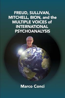 Freud, Sullivan, Mitchell, Bion, And The Multiple Voices Of International Psychoanalysis (Paperback)