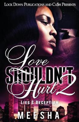 Love Shouldn't Hurt 2: Lies & Deception - Love Shouldn't Hurt 2 (Paperback)