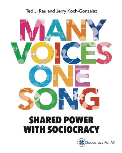 Many Voices One Song: Shared Power with Sociocracy (Paperback)