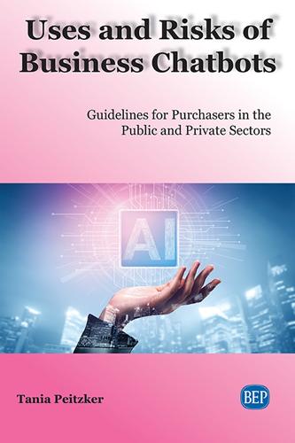 Uses and Risks of Business Chatbots: Guidelines for Purchasers in the Public and Private Sectors (Paperback)
