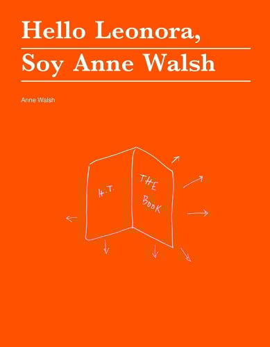 Hello Leonora, Soy Anne Walsh - no place press (Paperback)