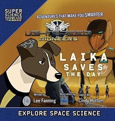 Lightspeed Pioneers: Laika Saves the Day (Super Science Showcase) - Super Science Showcase Stravaganzas! 1 (Hardback)