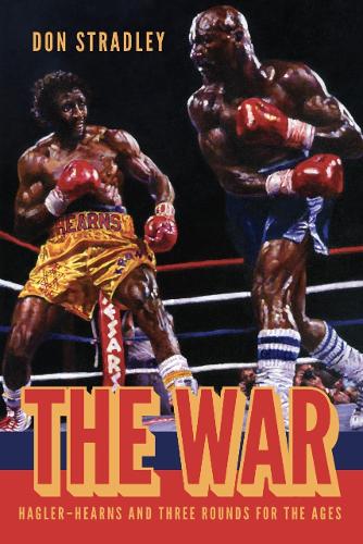 The War: Hagler-Hearns and Three Rounds for the Ages (Hardback)