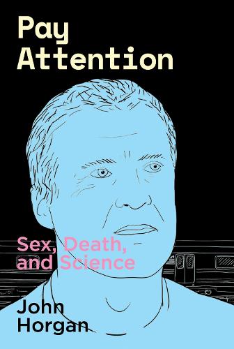 Pay Attention: Sex, Death, and Science (Paperback)