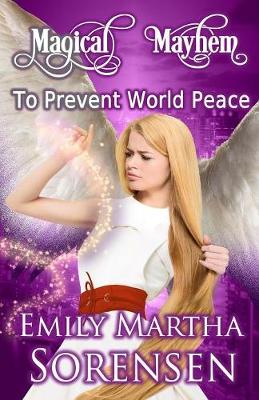 To Prevent World Peace - Magical Mayhem 1 (Paperback)