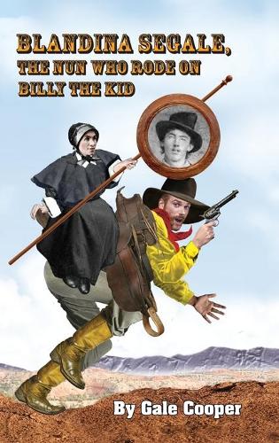 Blandina Segale: The Nun Who Rode on Billy the Kid (Hardback)