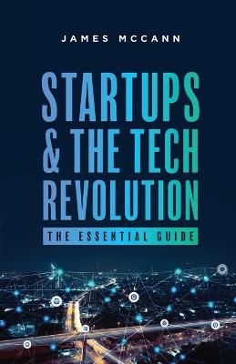 Startups and the Tech Revolution: The Essential Guide (Paperback)