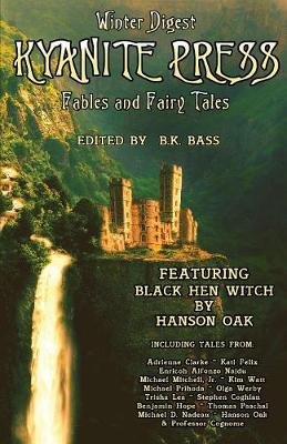 Kyanite Press Winter Digest 2018: Fables and Fairy Tales (Paperback)