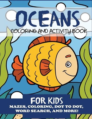Oceans Coloring and Activity Book for Kids: Mazes, Coloring, Dot to Dot, Word Search, and More! (Paperback)