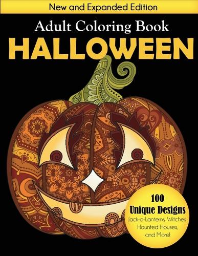 Halloween Adult Coloring Book: New and Expanded Edition, 100 Unique Designs, Jack-o-Lanterns, Witches, Haunted Houses, and More (Paperback)