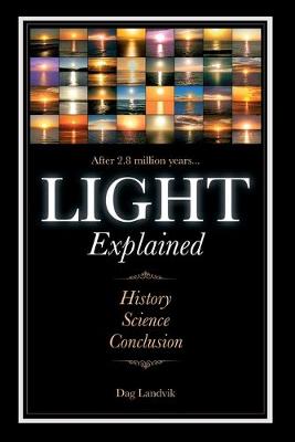 Light Explained: History, Science, Conclusion (Paperback)
