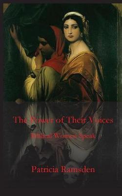 The Power of Their Voices: Biblical Women Speak (Paperback)