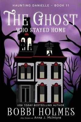 The Ghost Who Stayed Home - Haunting Danielle 11 (Paperback)