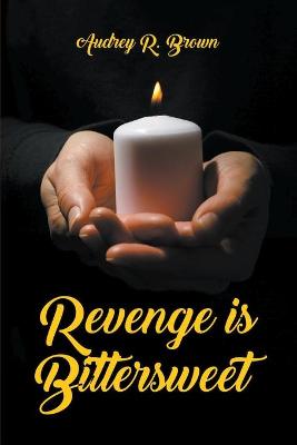 Revenge is Bittersweet (Paperback)