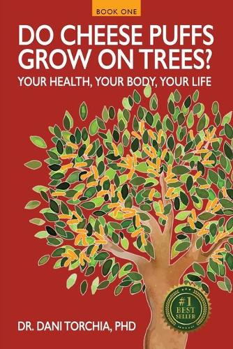 Do Cheese Puffs Grow on Trees?: Your Health, Your Body, Your Life! (Paperback)