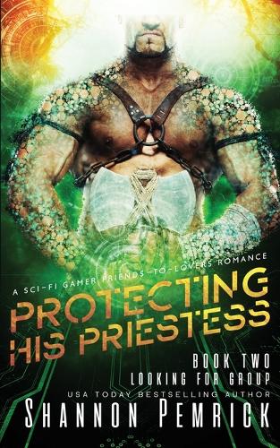 Protecting His Priestess: A Sci-Fi Gamer Friends-to-Lovers Romance - Looking for Group 2 (Paperback)