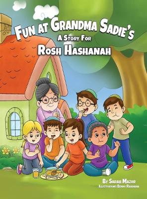 Fun at Grandma Sadie's: A Story for Rosh Hashanah - Jewish Holiday Books for Children 1 (Hardback)