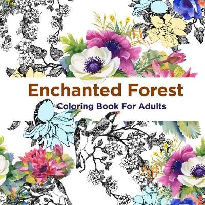 Download Enchanted Forest Coloring Book For Adults By Smile Publishers Joan Basfod Waterstones