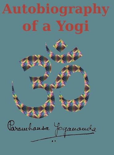 Autobiography of a Yogi: Reprint of the original (1946) Edition (Hardback)