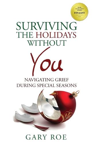 Surviving the Holidays Without You: Navigating Grief During Special Seasons - Good Grief 1 (Paperback)