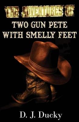 The Adventures of Two Gun Pete with Smelly Feet: The Collection (Paperback)