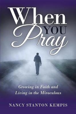 When You Pray: Growing in Faith and Living in the Miraculous (Paperback)