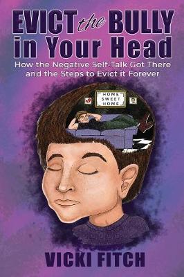 Evict the Bully in Your Head: How the Negative Self-Talk Got There and How to Evict it Forever - #12books12months 2 (Paperback)