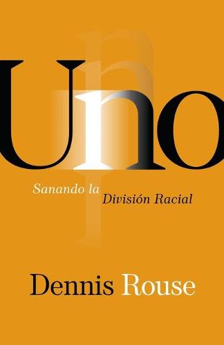 Uno: Sanando la Division Racial (Paperback)
