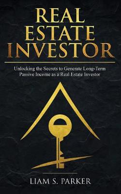 Real Estate Investor: Unlocking the Secrets to Generate Long-Term Passive Income as a Real Estate Investor - Real Estate Revolution (Paperback)