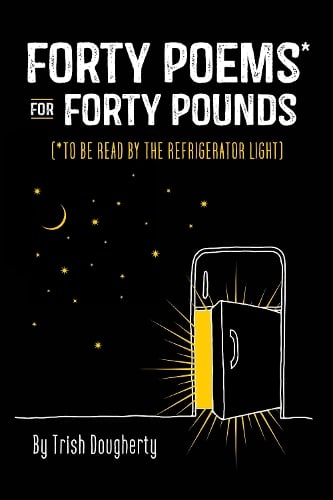 Forty Poems* for Forty Pounds: To Be Read by the Refrigerator Light (Hardback)