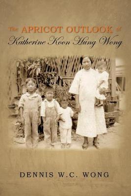 The Apricot Outlook of Katherine Koon Hung Wong (Paperback)