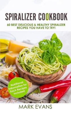 Spiralizer Cookbook By Mark Evans Waterstones