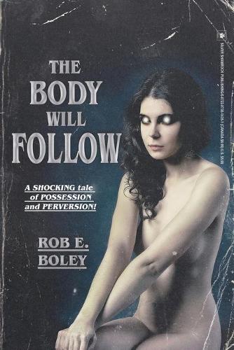 The Body Will Follow (Paperback)