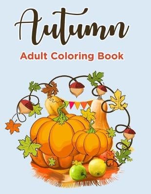 Download Autumn Coloring Books For Adults By Color Mom Timeline Publishers Waterstones