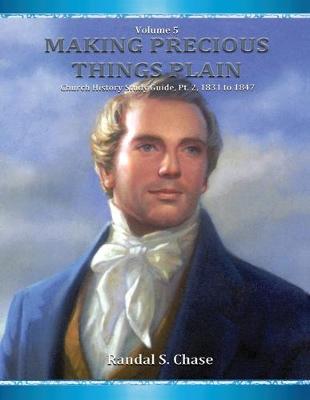 Church History Study Guide, Pt. 2: 1831-1847 (Making Precious Things Plain, Vol. 5) - Making Precious Things Plain 5 (Paperback)