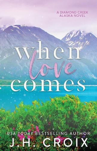 When Love Comes - Diamond Creek, Alaska 1 (Paperback)