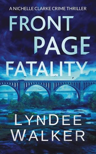 Front Page Fatality: A Nichelle Clarke Crime Thriller - Nichelle Clarke 1 (Paperback)