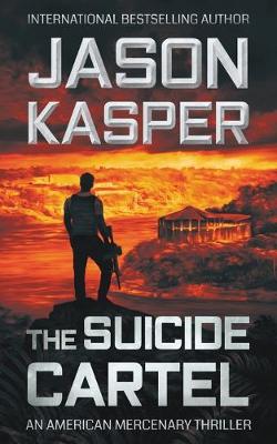 The Suicide Cartel: A David Rivers Thriller - American Mercenary 5 (Paperback)