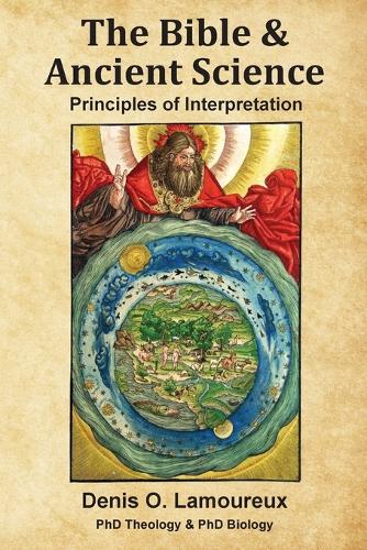 The Bible & Ancient Science: Principles of Interpretation (Paperback)