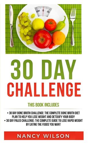 30 Day Challenge: 30 Day Paleo Challenge, 30 Day Bone Broth Challenge (Paperback)