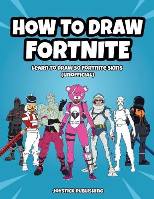 How To Draw Fortnite By Joystick Publishing Waterstones - roblox top adventure games by egmont publishing uk waterstones